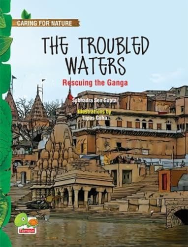 Stock image for Caring for Nature: The Troubled Waters (Rescuing the Ganga) for sale by Vedams eBooks (P) Ltd