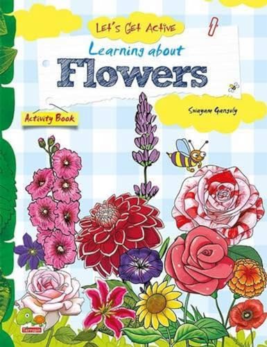 Stock image for Let's Get Active: Learning about Flowers (An illustrated activity book that teaches young learners all about Flowers) for sale by Book Deals