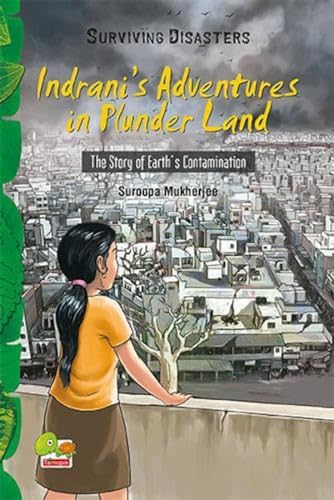 Stock image for Indrani's Adventures in Plunder Land The Story of Earth's Contamination Surviving Disasters for sale by PBShop.store US