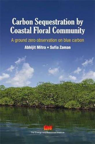 Imagen de archivo de Carbon Sequestration by Coastal Floral Community : A Ground Zero Observation on Blue Carbon a la venta por Vedams eBooks (P) Ltd