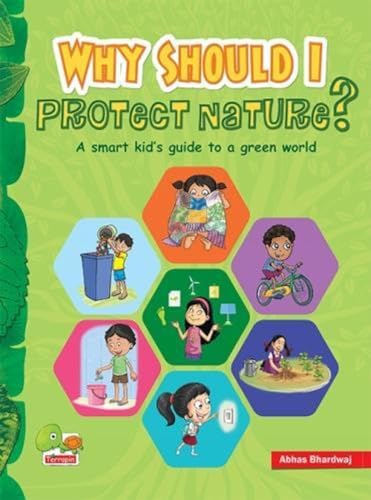 Stock image for Why Should I Protect Nature? : A Smart Kid's Guide to a Green World for sale by Vedams eBooks (P) Ltd