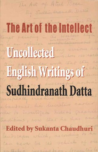 9788180280337: The Art of the Intellect: Uncollected English Writings of Sudhindranath Datta