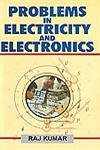 Problems in Electricity and Electronics (9788180301186) by Kumar, Raj