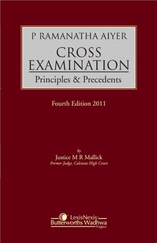 P Ramanatha Aiyer Cross Examination Principles and Precedents, Fourth Editon