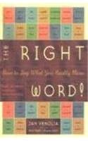Stock image for The Right Word! How to Say What you Really Mean for sale by Shalimar Books
