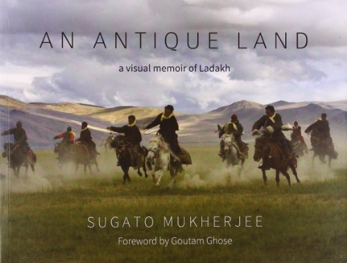9788180460814: AN ANTIQUE LAND A VISUAL MEMOIR OF LADAKH [Paperback] [Jan 01, 2017] SUGATO MUKHER JEE