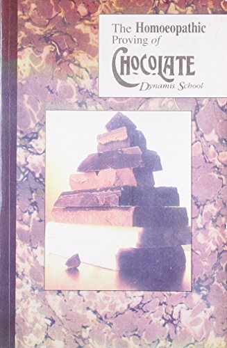 Stock image for The Homoeopathic Proving of Chocolate for sale by Majestic Books