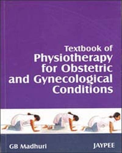 Textbook of Physiotherapy for Obstetrics and Gynecological Conditions -  Madhuri, G. B.: 9788180618130 - AbeBooks
