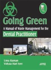 Stock image for GOING GREEN A MANUAL OF WASTE MANAGEMENT FOR THE DENTAL PRACTITIONER for sale by dsmbooks