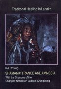 Trance and Amnesia: Shamanic Healing of the Changpa Nomads in the Ladakhi Changthang