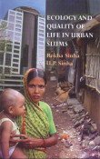 Ecology and Quality of Life in Urban Slums: an Empirical Study (9788180693731) by RekhaSinhaandU.P.Sinha