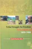 9788180695124: Tribal Struggle for Freedom: Singhbhum 1820-1858