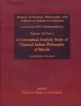 9788180695445: A Conceptual - Analytic Study of Classical Indian Philosophy of Morals: v. 12, Pt. 1: History of Science, Philosophy and Culture in Indian Civilization