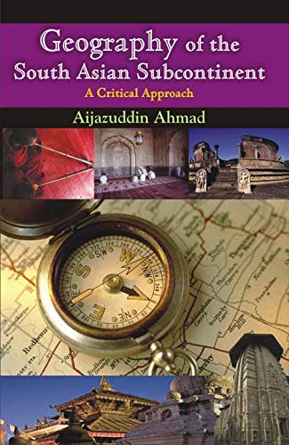 9788180695681: Geography of the South Asian Subcontinent: Critical Approach: A Critical Approach