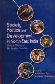 9788180695728: Society Politics and Development in North East India