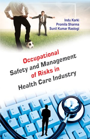 Stock image for Occupational Safety and Management of Risks in Health Care Industry for sale by Books Puddle