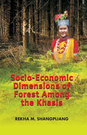 Stock image for Socio-Economic Dimensions of Forest Among the Khasis for sale by Books Puddle