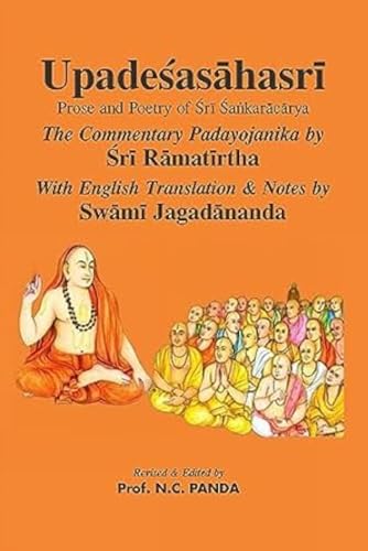 Imagen de archivo de Upadesasahasri: Prose and Poetry of Sri Sankaracarya: The Commentary Padayojanika by Sri Ramatirtha: with English translation and notes by Swami Jagadananda (Sanskrit) a la venta por Books in my Basket