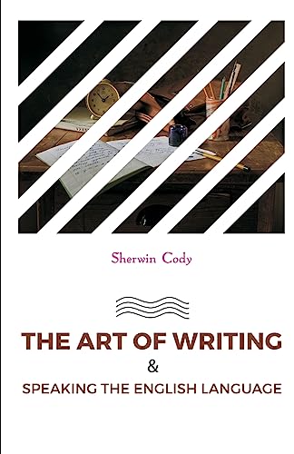 Stock image for THE ART OF WRITING & SPEAKING THE ENGLISH LANGUAGE for sale by GF Books, Inc.