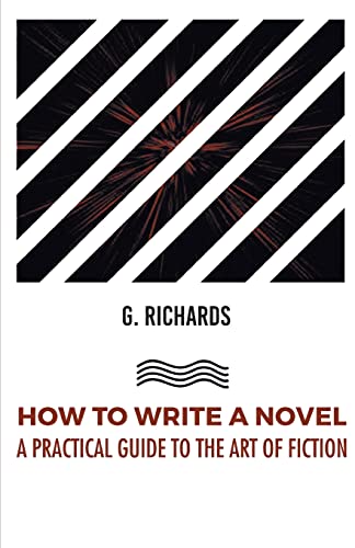 Stock image for HOW TO WRITE A NOVEL A PRACTICAL GUIDE TO THE ART OF FICTION for sale by Chiron Media