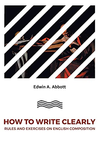 Stock image for HOW TO WRITE CLEARLY: RULES AND EXERCISES ON ENGLISH COMPOSITION [Soft Cover ] for sale by booksXpress