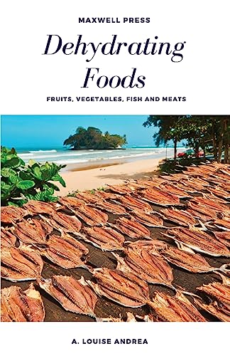 Stock image for Dehydrating Foods Fruits Vegetables Fish and Meats [Soft Cover ] for sale by booksXpress