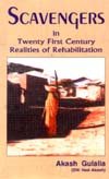 Scavengers in Twenty-First Century, Realities of Rehabilitation (9788180960055) by Gulalia, Akash