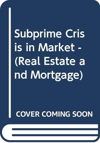Stock image for Subprime Crisis in Market - (Real Estate and Mortgage) for sale by dsmbooks