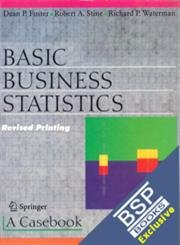 9788181280282: Basic Business Statistics: A Casebook (1998. 4th Printing)[ BASIC BUSINESS STATISTICS: A CASEBOOK (1998. 4TH PRINTING) ] by Foster, Dean P. ( Author ) on Mar-16-1998 [ Paperback ]