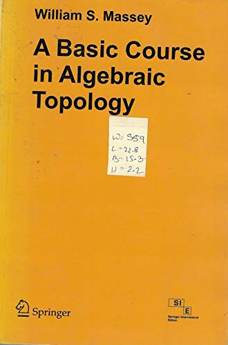 A Basic Course in Algebraic Topology (9788181286949) by Massey William S.