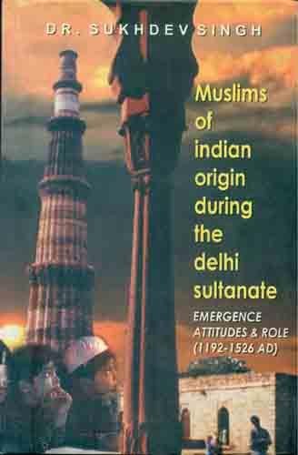 Muslims of Indian Origin During The Delhi Sultanate