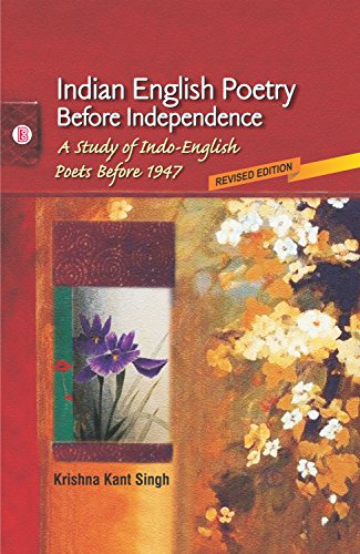 Imagen de archivo de Indian English Poetry Before Independence: A Study of Indo English Poets Before 1947 Revised edn a la venta por Mispah books