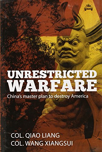UNRESTRICTED WARFARE: CHINA'S MASTER PLAN TO DESTROY AMERICA - Liang, Qiao
