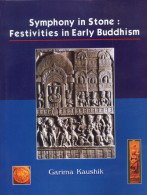 Imagen de archivo de Symphony in Stone Festivities in Early Buddhism a la venta por Books in my Basket