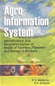 Stock image for Agro Information System: Identification and Parameterization of Needs of Farmers, Planners and Research Workers for sale by dsmbooks