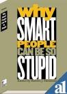 Stock image for Why Smart People Can Be So Stupid for sale by dsmbooks