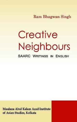 Beispielbild fr Creative Neighbours : SAARC Writing in English zum Verkauf von Vedams eBooks (P) Ltd