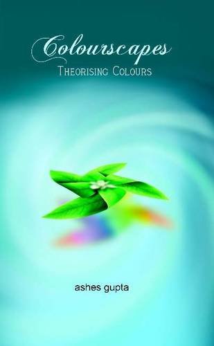 Beispielbild fr Colourscapes : Theorising Colours zum Verkauf von Vedams eBooks (P) Ltd