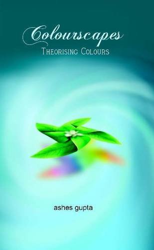 Stock image for Colourscapes : Theorising Colours for sale by Vedams eBooks (P) Ltd