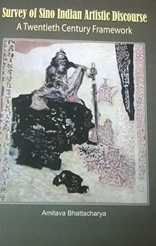 Beispielbild fr Survey of Sino Indian Artistic Discourse: A Twentieth Century Framework zum Verkauf von Vedams eBooks (P) Ltd