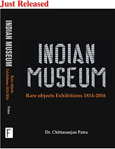 Beispielbild fr Indian Museum : Rare objects Exhibitions 1814-2016 zum Verkauf von Vedams eBooks (P) Ltd