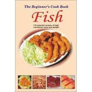 Stock image for The Beginners Cook Book: Fish for sale by Books in my Basket