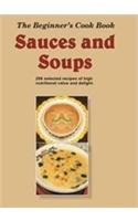 Stock image for The Beginners Cook Book: Sauces and Soups for sale by Books in my Basket
