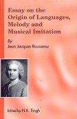 Essay on the Origin of Languages Melody and Music Imitation (9788182201378) by Ed. By N.K. Singh