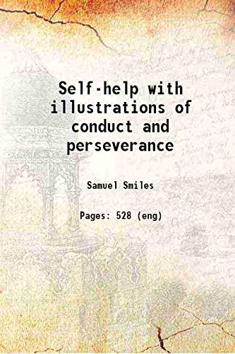 Imagen de archivo de Self Help: With Illustrations of Conduct Perseverance a la venta por Books in my Basket