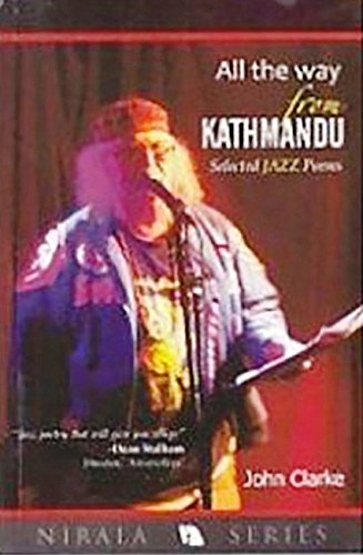 Imagen de archivo de All the Way from Kathmandu: Selected Jazz Poems a la venta por Goldstone Books