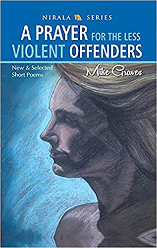 Stock image for A Prayer for the Less Violent Offenders: New & Selected Short Poems for sale by Best and Fastest Books