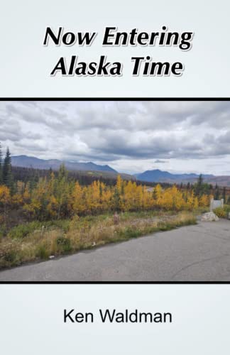 Stock image for Now Entering Alaska Time for sale by ZBK Books