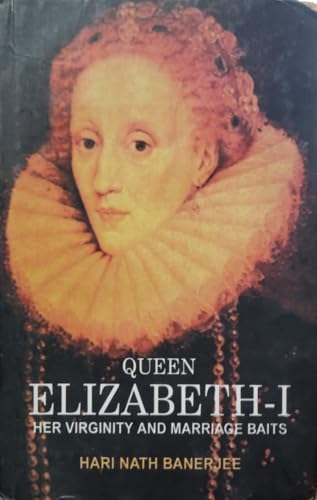 Stock image for Queen Elizabeth I: Her Virginity and Marriage Baits for sale by Foggy Mountain Books