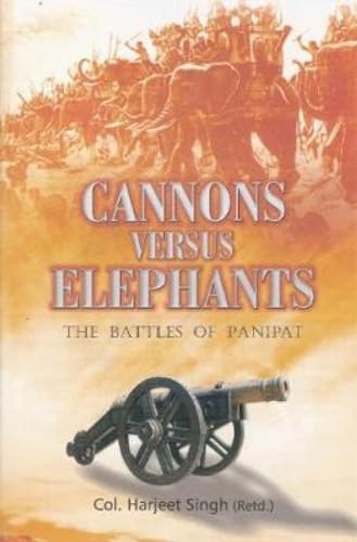 9788182745018: Cannons Versus Elephants: The Battles of Panipat